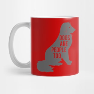 dogs are people too Mug